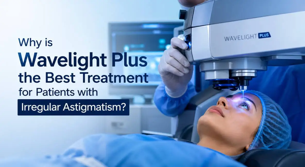 Why is Wavelight Plus the Best Treatment for Patients with Irregular Astigmatism?